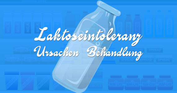 Laktoseintoleranz - Anzeichen, Ursachen und Behandlung
