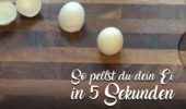 so-pellst-du-dein-Ei-in-5-Sekunden